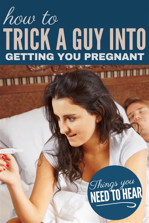 How Can I Trick My Boyfriend Into Getting Me Pregnant