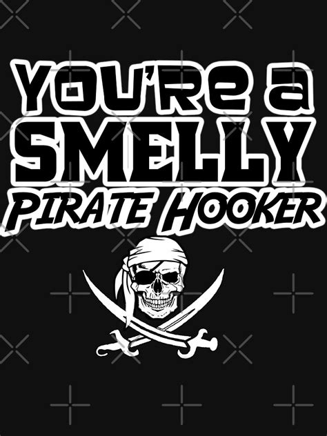 Smelly Pirate Hooker T Shirt By Jtk667 Redbubble