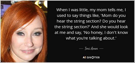 tori amos quote when i was little my mom tells me i used