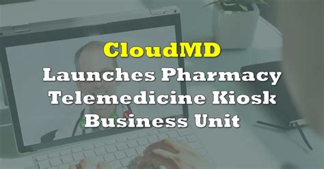 Cloudmd Launches Pharmacy Telemedicine Kiosk Business Unit The Deep Dive