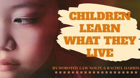 Parenting Inspirations Children Live What They Learn Dorothy Nolte