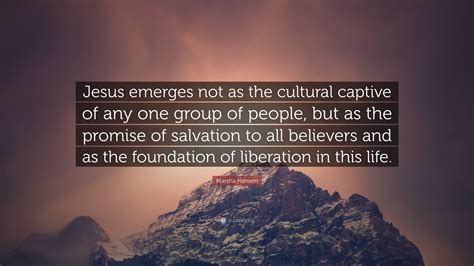 Marsha Hansen Quote “jesus Emerges Not As The Cultural Captive Of Any One Group Of People But