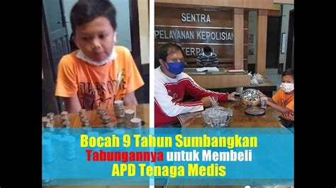 Viral Bocah 9 Tahun Sumbangkan Tabungannya Untuk Membeli Apd Tenaga