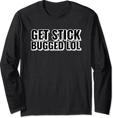 Get Stick Bugged Lol Meme Funny Quote Internet Saying Joke