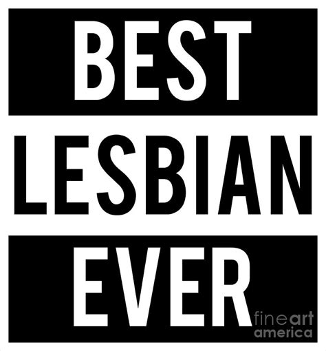 Lgbt Gay Pride Lesbian Best Lesbian Ever White Digital Art By