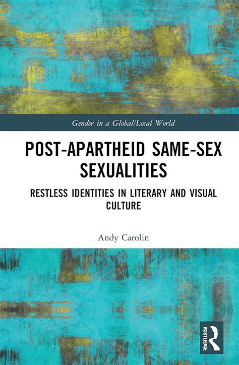 Post Apartheid Same Sex Sexualities Gender In A Globallocal World