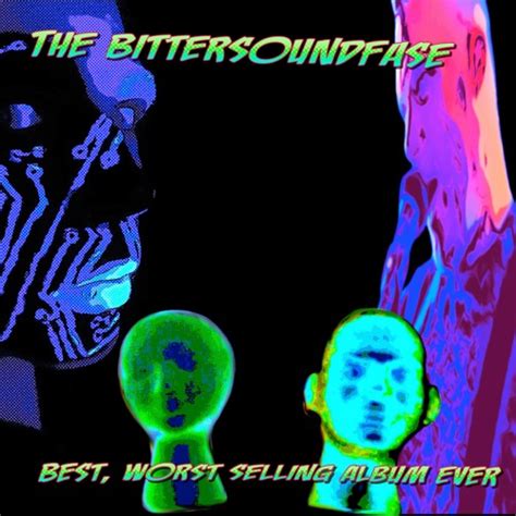 Stream The Bittersoundfase Listen To Best Worst Selling Album Ever