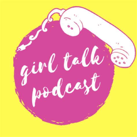 girl talk podcast
