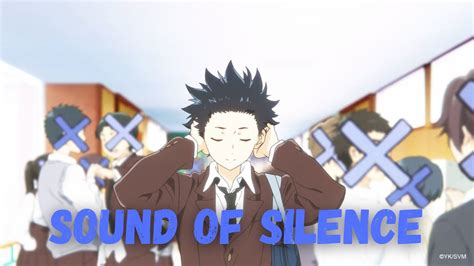 A Silent Voicekoe No Katachi Amv The Sound Of Silenceᴴᴰ Youtube