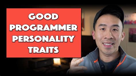 Many computer programmers need to work side this may be a drawback to some people wanting to be a systems analyst whose personality traits include a fear of flying. Personality Traits that make for Good Programmers - YouTube