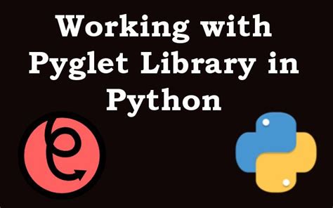 Python Pyglet Working With Pyglet Library Geekscoders
