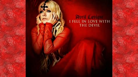 Avril Lavigne I Fell In Love With The Devil Youtube