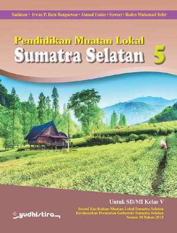 Pendidikan Muatan Lokal Sumatera Selatan 5 SD MI Yudhistira