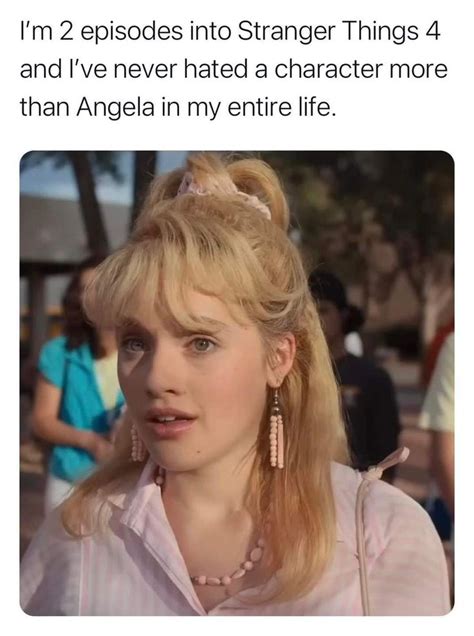 Season 4 Ugh Angela Where Is The Love Stranger Things Meme Stranger