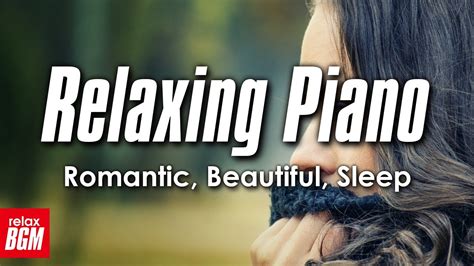 Relax Bgm Relaxing Piano Romantic Beautiful Sleep Stress Relief