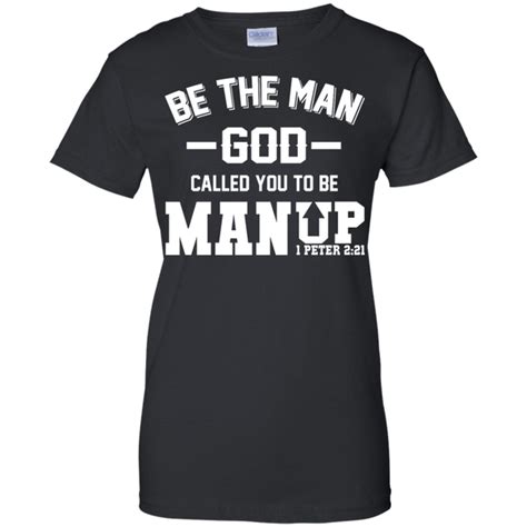 Man Up Be The Man God Called You To Be Shirt Hoodie Teedragons