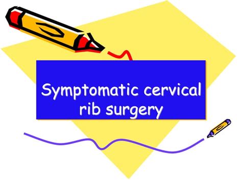 Symptomatic Cervical Rib Surgery Ppt
