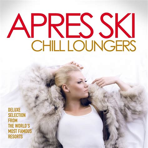 various artists apres ski chill loungers iheart