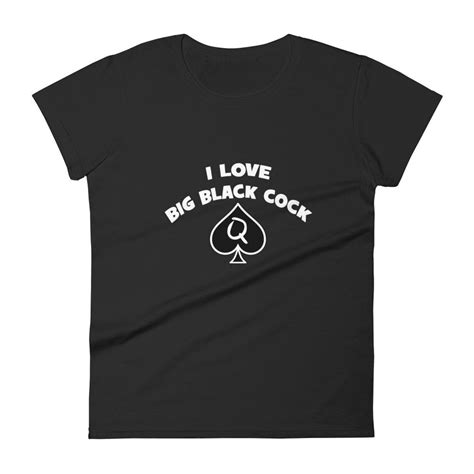 I Love Big Black Cock Shirt Bbc Tshirt Queen Of Spades Etsy