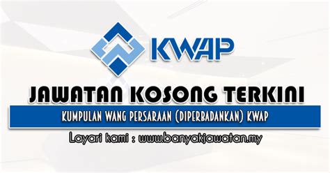 Jawatan Kosong di Kumpulan Wang Persaraan (Diperbadankan) KWAP - 20 ...