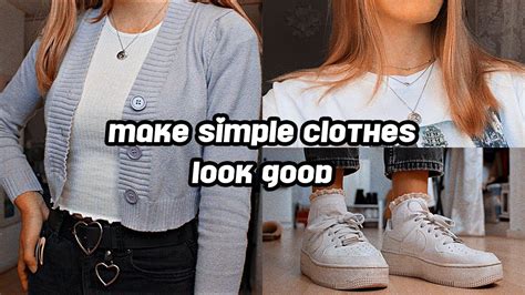How To Make Simple Clothes Look Good Youtube