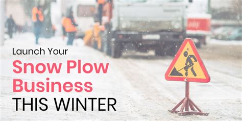 How To Start A Snow Removal Business 101 Easy Guide
