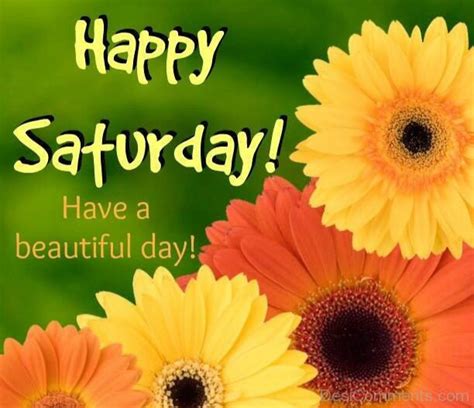 Happy saturday quotes and images. Happy Saturday Have A Beautiful Day - DesiComments.com