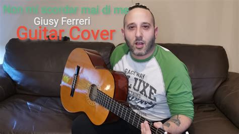 Non Ti Scordar Mai Di Me Giusy Ferreri Guitar Cover Youtube