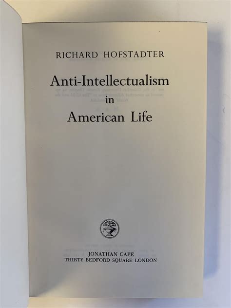 Anti Intellectualism In American Life Richard Hofstadter First Uk
