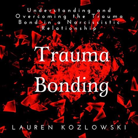 Trauma Bonding Understanding And Overcoming The Trauma Bond In A