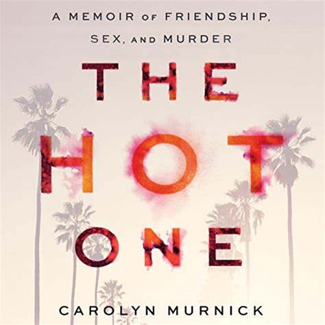 The Hot One A Memoir Of Friendship Sex And Murder