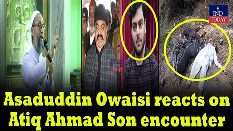 Asaduddin Owaisi Reacts On Atiq Ahmad Son Encounter Upstf अतिक
