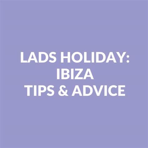 lads holiday to ibiza tips and destination guide