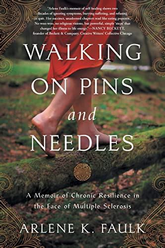 Walking On Pins And Needles A Memoir Of Chronic Resilience In The Face