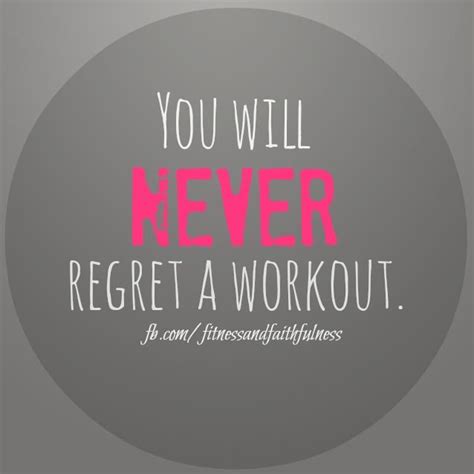You Will Never Regret A Workout Fitness Motivation Quotes Health