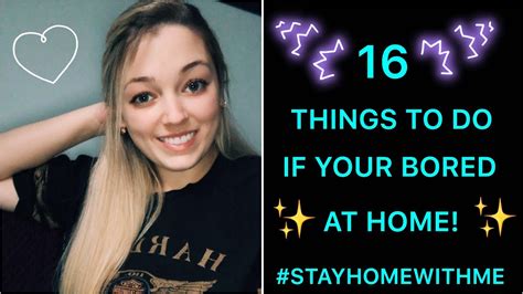 16 Things To Do If Your Bored At Home Stayhomewithme Daily
