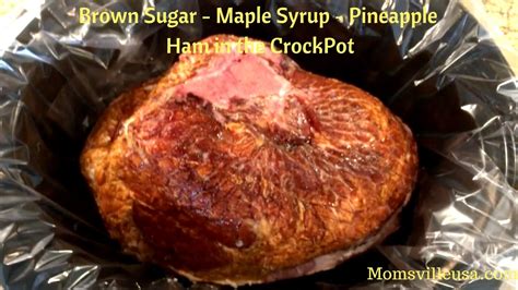 Cooking ham in a crock pot is easy. Brown Sugar - Maple Syrup - Pineapple Ham in the Crockpot ...