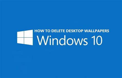 How To Delete Desktop Background Images In Windows 10 Techbout