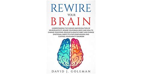 Rewire Your Brain Understanding The Science Of Neuroplasticity Rewire