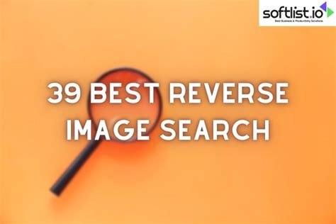 Explore The 39 Best Reverse Image Search Tools