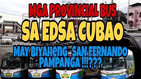 Mga Bus Terminal Sa Edsa Cubao May Biyahe Na Pa San Fernando Pampanga Part I Youtube
