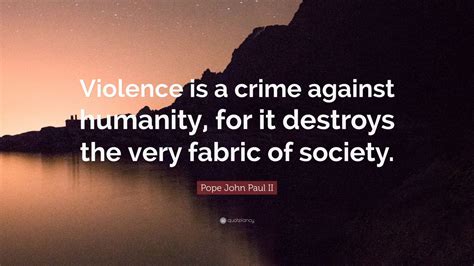 Pope John Paul Ii Quote Violence Is A Crime Against Humanity For It