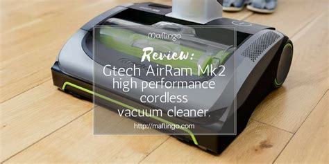 Review The Gtech Airram Mk 2 High Performance Rechargeable Cordless