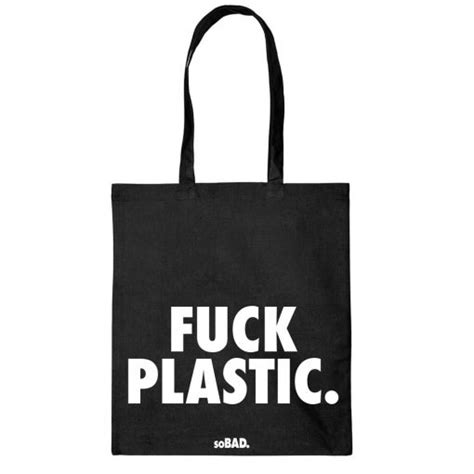 Bags Fuck Plastic Sobad