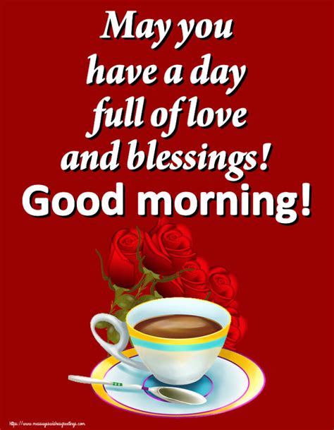 Greetings Cards For Good Morning May You Have A Day Full Of Love And