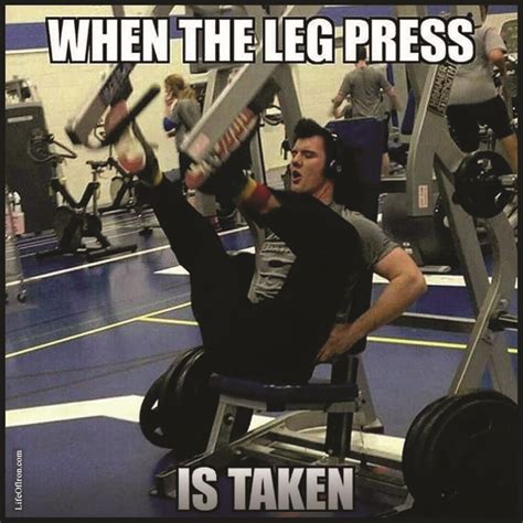 When The Leg Press Is Taken Gym Humor Gym Memes Workout Humor
