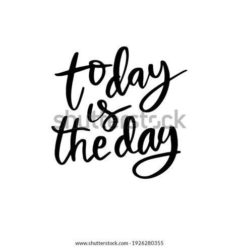 Today Day Hand Drawn Lettering Inspirational Stock Vector Royalty Free