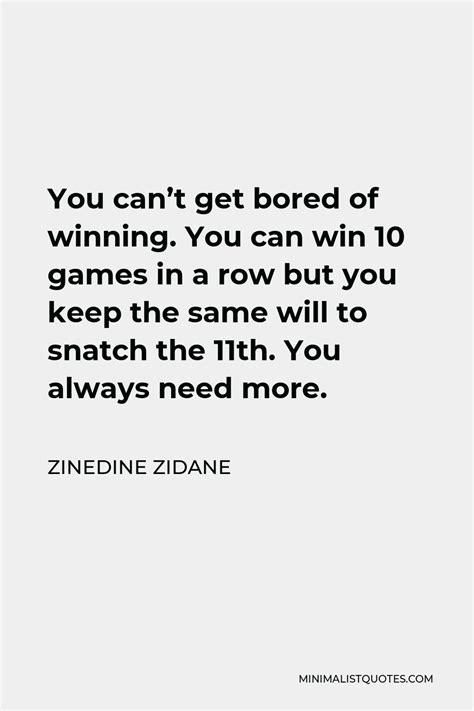 Zinedine Zidane Quote You Cant Get Bored Of Winning You Can Win 10