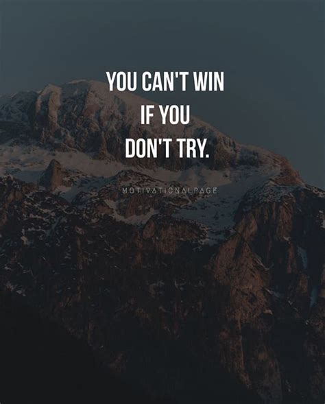 you can t win if you don t try good thoughts thoughts quotes life quotes positive quotes