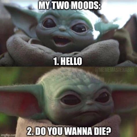 Baby Yoda On Instagram Only Two Moods 🚨follow Babyyodadailyy🚨